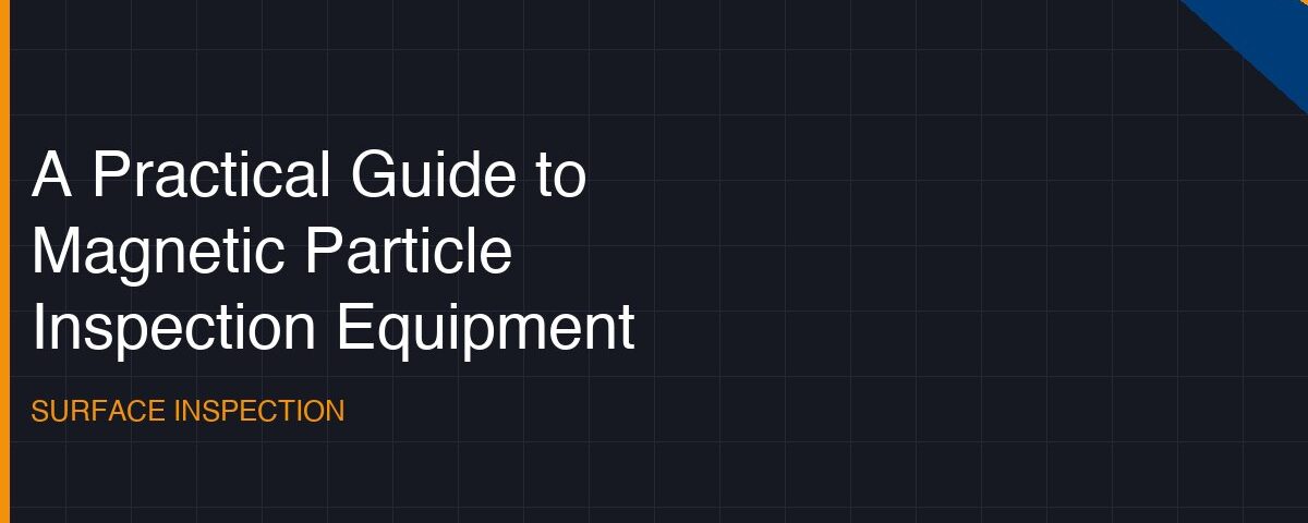 a practical guide to magnetic particle inspection equipment