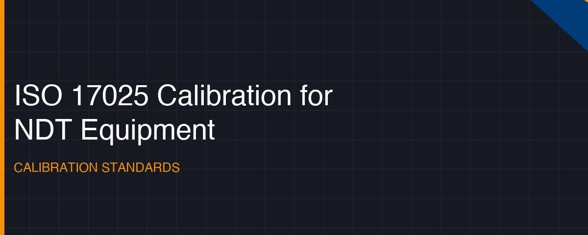 iso 17025 calibration for ndt equipment
