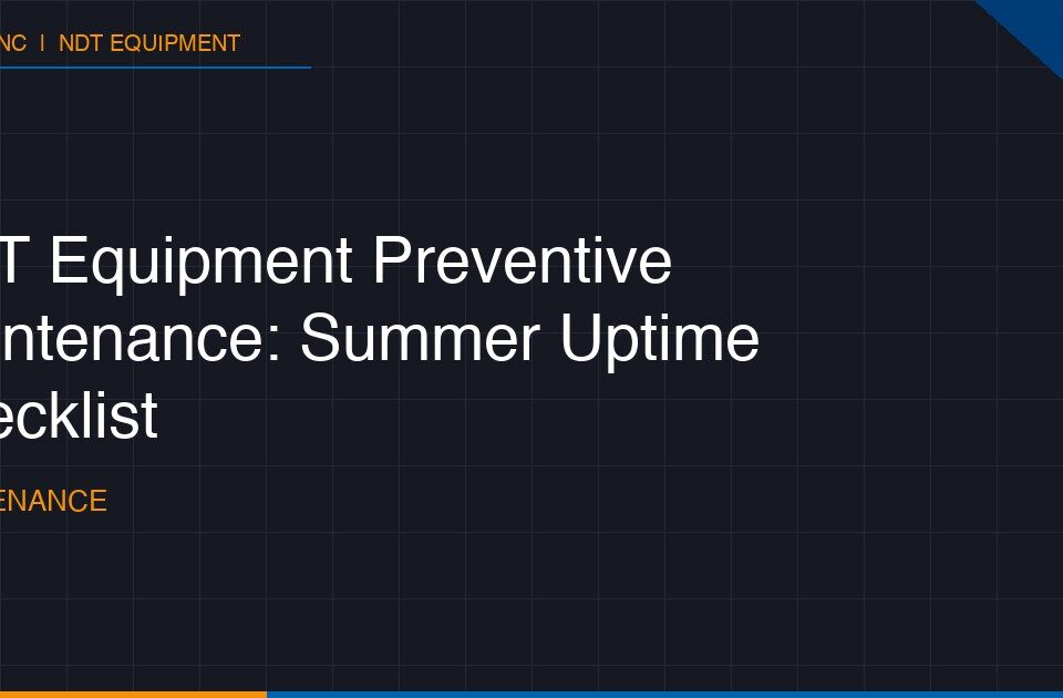 ndt equipment preventive maintenance summer uptime checklist