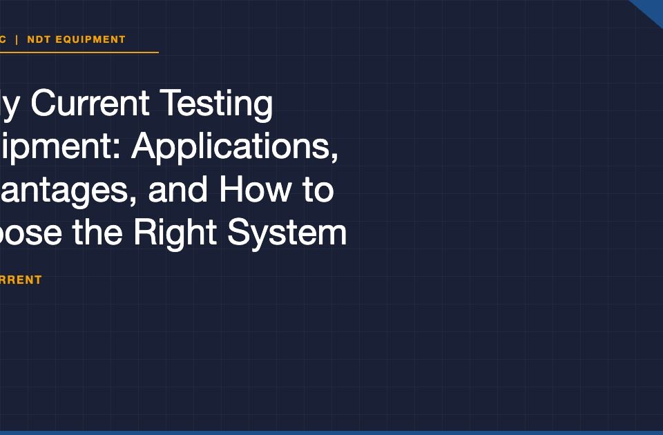 Eddy Current Testing Equipment: Applications, Advantages, and How to Choose the Right System 1 eddy current testing equipment applications advantages